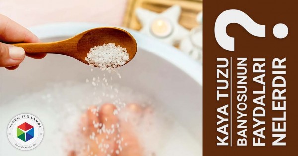 Kaya Tuzuyla Banyo Yapmanın Faydaları Nelerdir?