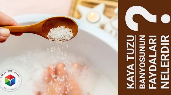 Kaya Tuzuyla Banyo Yapmanın Faydaları Nelerdir?
