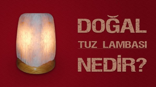 Doğal Tuz Lambası Nedir Özellikleri Nelerdir?
