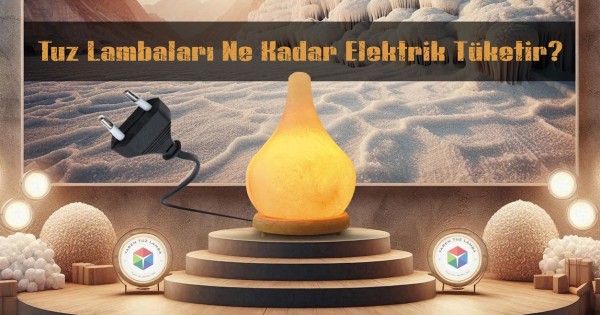Tuz Lambaları Ne Kadar Elektrik Tüketir?