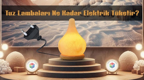 Tuz Lambaları Ne Kadar Elektrik Tüketir?