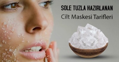 Sole Tuzla Hazırlanan Cilt Maskesi Tarifleri