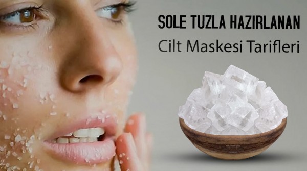 Sole Tuzla Hazırlanan Cilt Maskesi Tarifleri